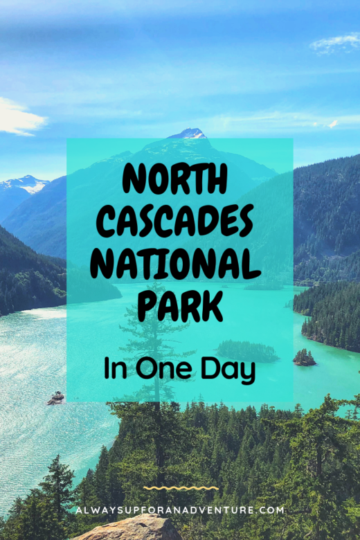 North Cascades National Park in One Day - Always Up For An Adventure