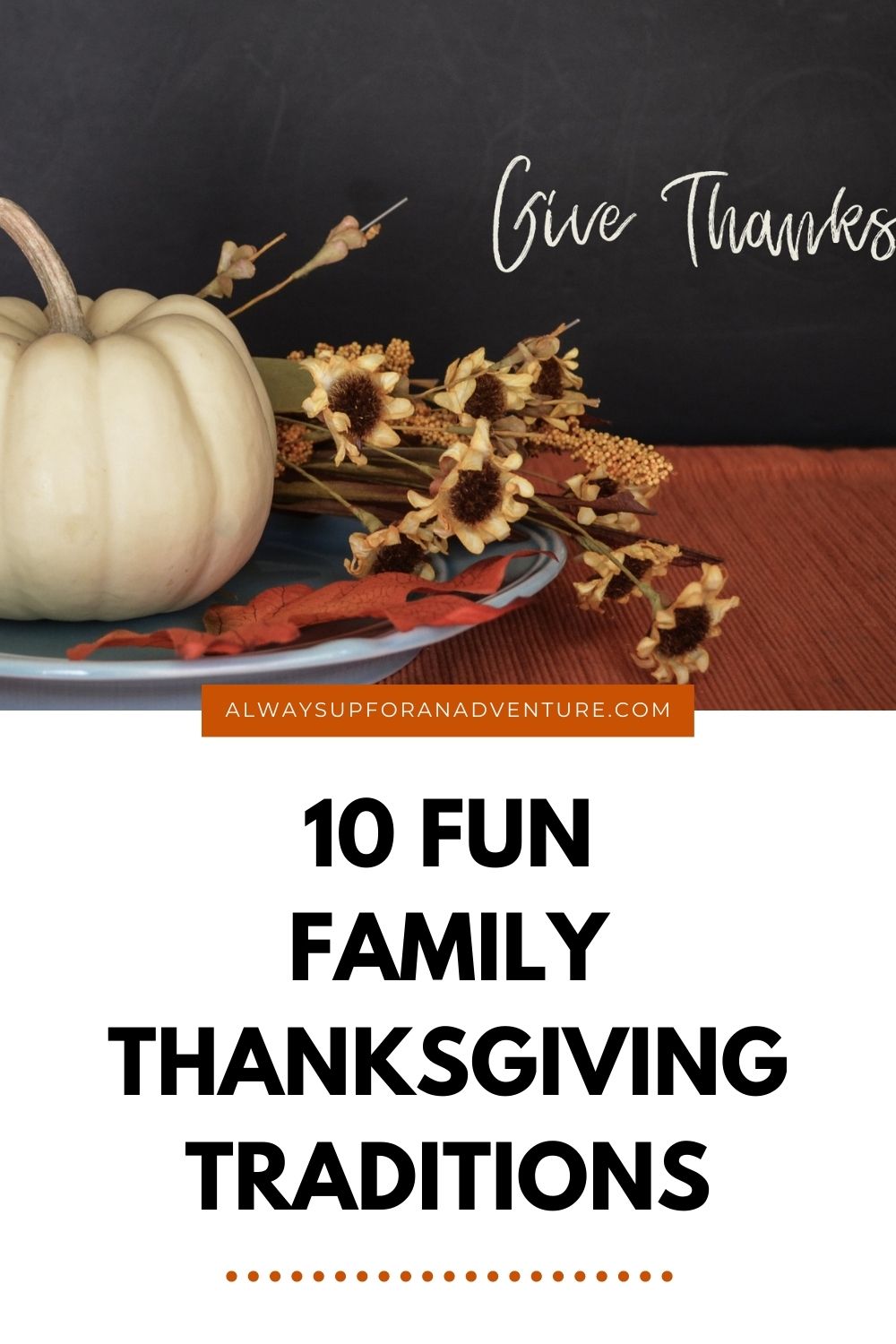 10 Fun Family Thanksgiving Traditions - Always Up For An Adventure